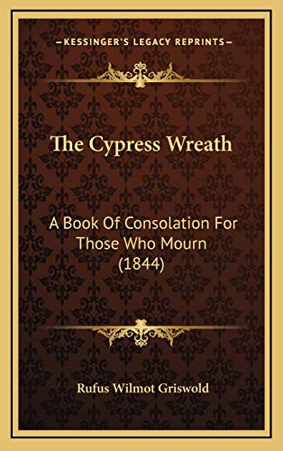 9781167062643: The Cypress Wreath: A Book Of Consolation For Those Who Mourn (1844)