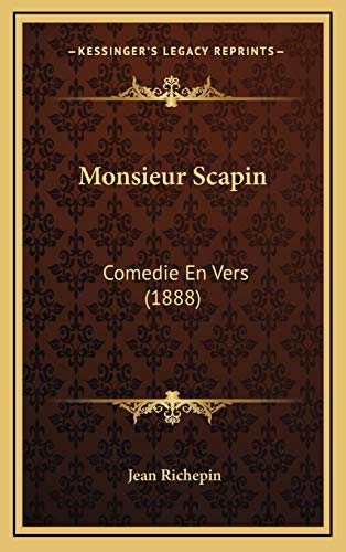 Monsieur Scapin: Comedie En Vers (1888) (French Edition) (9781167065323) by Richepin, Jean