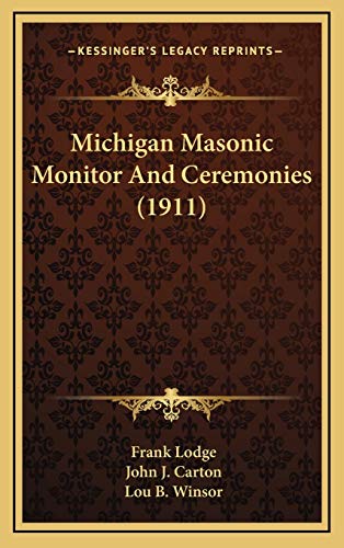 9781167065767: Michigan Masonic Monitor And Ceremonies (1911)