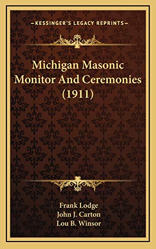 9781167065767: Michigan Masonic Monitor and Ceremonies (1911)