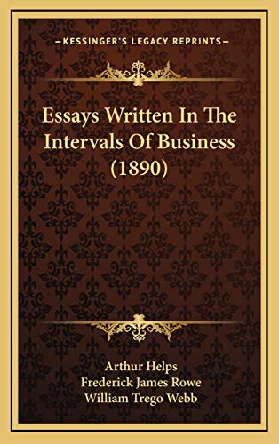 Essays Written In The Intervals Of Business (1890) (9781167067747) by Helps, Arthur