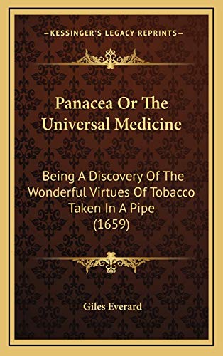 9781167071348: Panacea Or The Universal Medicine: Being A Discovery Of The Wonderful Virtues Of Tobacco Taken In A Pipe (1659)