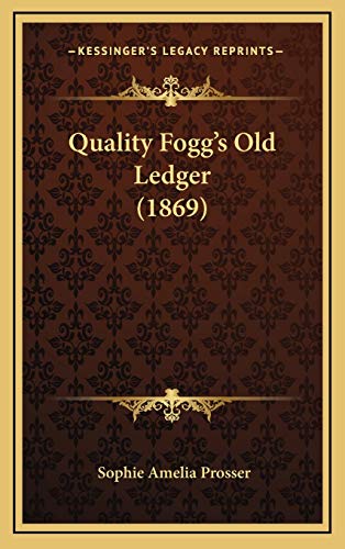 9781167075827: Quality Fogg's Old Ledger (1869)