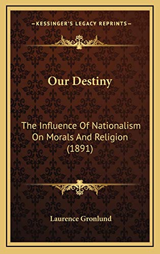 9781167078583: Our Destiny: The Influence Of Nationalism On Morals And Religion (1891)
