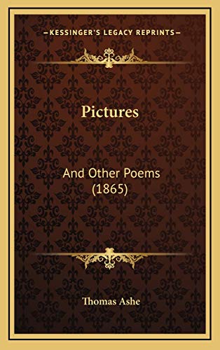 Pictures: And Other Poems (1865) (9781167084256) by Ashe, Thomas