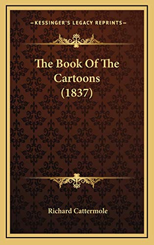 The Book Of The Cartoons (1837) (9781167087042) by Cattermole, Richard