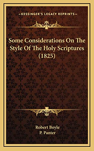 Some Considerations On The Style Of The Holy Scriptures (1825) (9781167088674) by Boyle, Robert