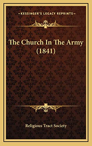 The Church In The Army (1841) (9781167089770) by Religious Tract Society