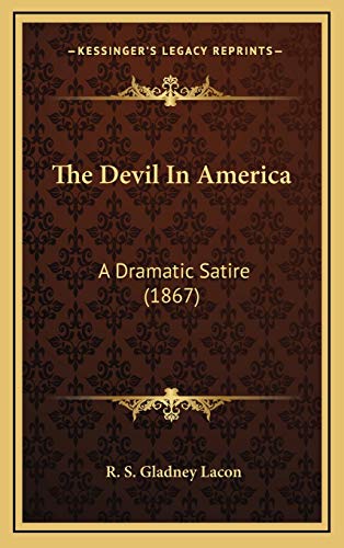 9781167090097: The Devil In America: A Dramatic Satire (1867)