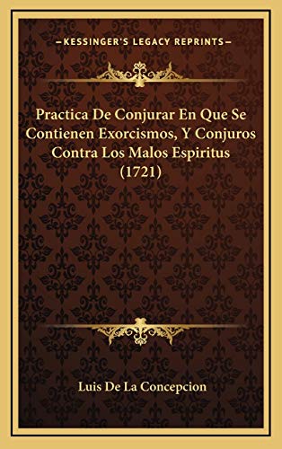 9781167091247: Practica De Conjurar En Que Se Contienen Exorcismos, Y Conjuros Contra Los Malos Espiritus (1721)