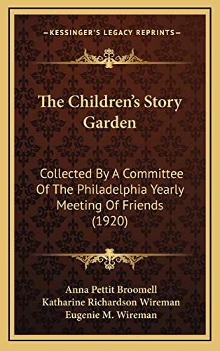 Stock image for The Children's Story Garden: Collected by a Committee of the Philadelphia Yearly Meeting of Friends (1920) for sale by THE SAINT BOOKSTORE