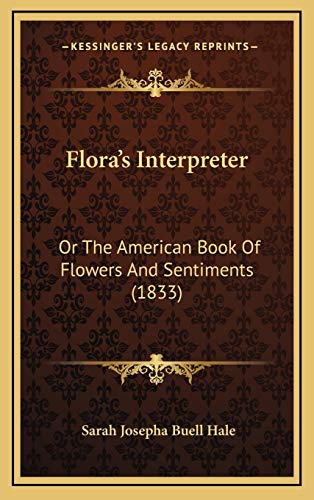 9781167099809: Flora's Interpreter: Or The American Book Of Flowers And Sentiments (1833)