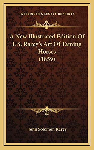 9781167100956: A New Illustrated Edition Of J. S. Rarey's Art Of Taming Horses (1859)