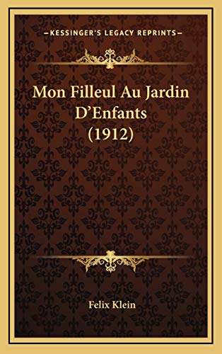 Mon Filleul Au Jardin D'Enfants (1912) (French Edition) (9781167102233) by Klein, Felix