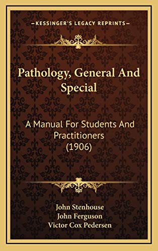 Pathology, General And Special: A Manual For Students And Practitioners (1906) (9781167103179) by Stenhouse, John; Ferguson, John