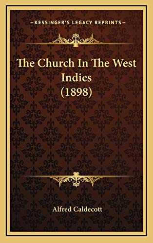 The Church In The West Indies (1898) (9781167104541) by Caldecott, Alfred