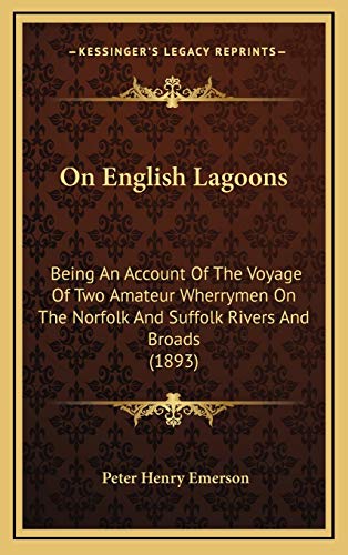 9781167110115: On English Lagoons: Being An Account Of The Voyage Of Two Amateur Wherrymen On The Norfolk And Suffolk Rivers And Broads (1893)