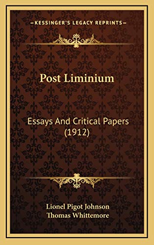 Post Liminium: Essays And Critical Papers (1912) (9781167113406) by Johnson, Lionel Pigot