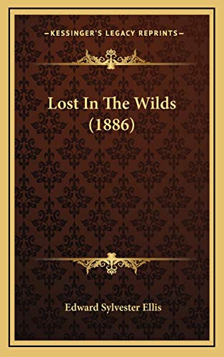 Lost In The Wilds (1886) (9781167116674) by Ellis, Edward Sylvester