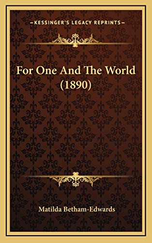For One And The World (1890) (9781167117145) by Betham-Edwards, Matilda