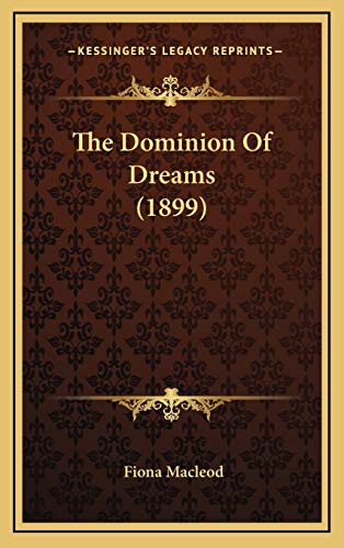 The Dominion Of Dreams (1899) (9781167117954) by MacLeod, Fiona