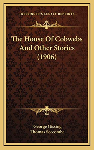 The House Of Cobwebs And Other Stories (1906) (9781167121593) by Gissing, George