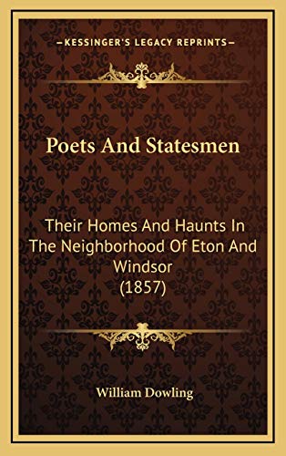 9781167122910: Poets And Statesmen: Their Homes And Haunts In The Neighborhood Of Eton And Windsor (1857)