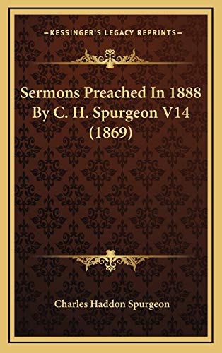 Sermons Preached In 1888 By C. H. Spurgeon V14 (1869) (9781167124846) by Spurgeon, Charles Haddon