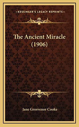 9781167125904: The Ancient Miracle (1906)