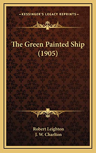 The Green Painted Ship (1905) (9781167126956) by Leighton, Robert