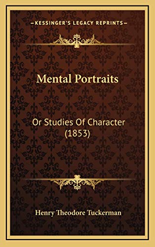 Mental Portraits: Or Studies Of Character (1853) (9781167128127) by Tuckerman, Henry Theodore