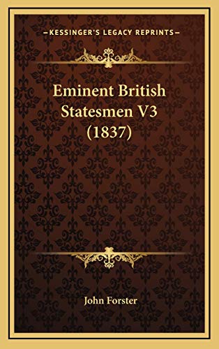 Eminent British Statesmen V3 (1837) (9781167131912) by Forster, John