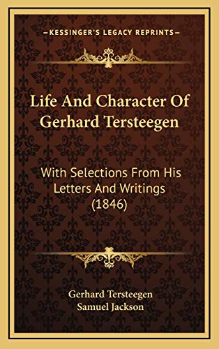 Beispielbild fr Life And Character Of Gerhard Tersteegen: With Selections From His Letters And Writings (1846) zum Verkauf von THE SAINT BOOKSTORE