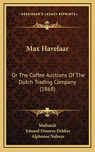 9781167133916: Max Havelaar: Or The Coffee Auctions Of The Dutch Trading Company (1868)