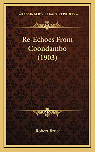 Re-Echoes From Coondambo (1903) (9781167135279) by Bruce, Robert