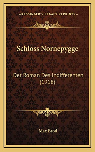 Schloss Nornepygge: Der Roman Des Indifferenten (1918) (German Edition) (9781167139765) by Brod, Max