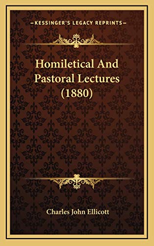 Homiletical And Pastoral Lectures (1880) (9781167142307) by Ellicott, Charles John