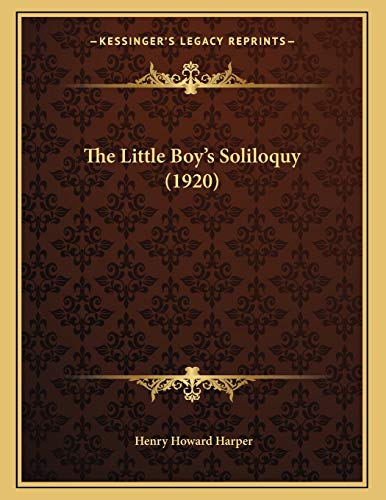 The Little Boy's Soliloquy (1920) (9781167147357) by Harper, Henry Howard