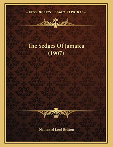 The Sedges Of Jamaica (1907) (9781167154089) by Britton, Nathaniel Lord