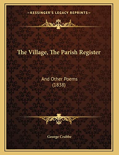 The Village, The Parish Register: And Other Poems (1838) (9781167159497) by Crabbe, George