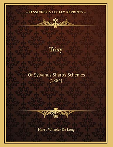 Beispielbild fr Trixy: Or Sylvanus Sharp's Schemes (1884) zum Verkauf von Buchpark