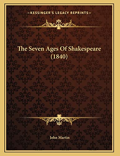 The Seven Ages Of Shakespeare (1840) (9781167162145) by Martin, John