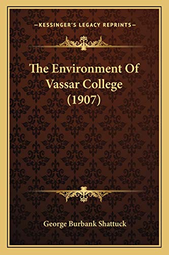 Stock image for The Environment Of Vassar College (1907) for sale by THE SAINT BOOKSTORE