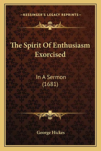 Beispielbild fr The Spirit Of Enthusiasm Exorcised: In A Sermon (1681) zum Verkauf von Ergodebooks