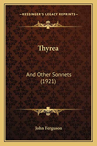Thyrea: And Other Sonnets (1921) (9781167167263) by Ferguson, John