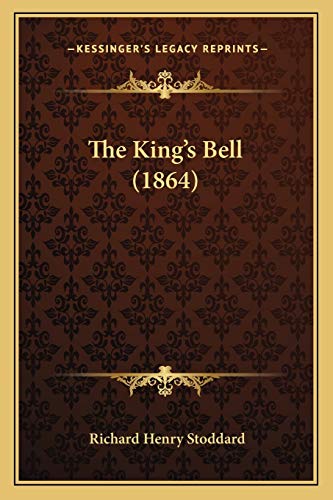 The King's Bell (1864) (9781167172731) by Stoddard, Richard Henry