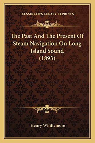 9781167173523: The Past And The Present Of Steam Navigation On Long Island Sound (1893)