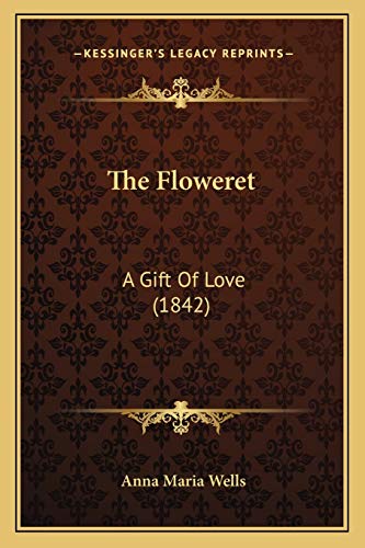 Beispielbild fr The Floweret: A Gift Of Love (1842) zum Verkauf von Lucky's Textbooks