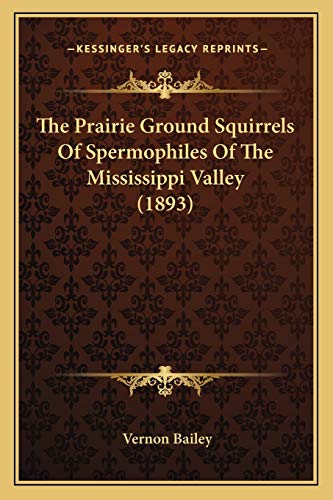 Stock image for The Prairie Ground Squirrels of Spermophiles of the Mississippi Valley (1893) for sale by THE SAINT BOOKSTORE