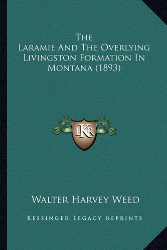 9781167176180: The Laramie and the Overlying Livingston Formation in Montana (1893)
